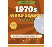 Large Print 1970s Word Search for Seniors: 50 Nostalgic Puzzles from the Grooviest Decade , Easy-to-Read Brain Games for Adults with Full Answer Keys