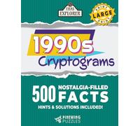 Large Print 1990s Cryptograms: 500 Nostalgia-Filled Facts (Eras Explorer Cryptograms)