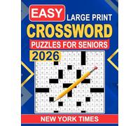 Large Print 2026 Easy New York Times Crossword Puzzles For Seniors: Kind-to-the-eyes puzzles with gentle clues for confidence-first solving