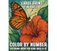 Large Print 80 Pages Color by Number Coloring Book For Kids Ages 8-12: Fun and Easy Number Coloring Book Featuring Butterflies, Flowers, and Outdoor Scenes | Large Print for Kids Ages 8-12