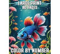 Large Print 80 Pages Color by Number: Relaxing Underwater Scenes Featuring Fish, Coral, and Marine Life | Large Print Coloring for Adults & Seniors