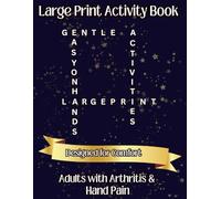 Large Print Activity Book for Adults with Arthritis and Hand Pain: Easy Puzzles, Word Searches, Mazes and Gentle Activities for Relaxation, Focus and Enjoyment (Large Print for Adult)