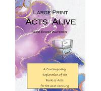 Large Print Acts Alive: A Contemporary Exploration of the Book of Acts for the 21st Century (Large Print Gospels for the 21st Century)