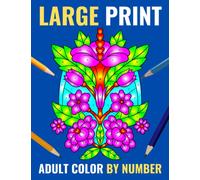 Large Print Adult Color By Number: Easy Large Print Color By Number Coloring Book With Flowers, Patterns, Mandala, National Parks & spring. (60 Color By Number Coloring pages)