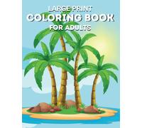 Large Print Adult Coloring Book: Over 50 Simple, Easy, Big and Bold Designs for Seniors, Women, Men and Beginners featuring Animals, Nature, Flowers, ... coloring book for adults, seniors, men, women