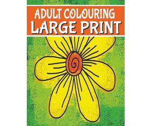 Large Print Adult Colouring Book: Full-Page Stress Relieving Designs Featuring Animals, Flowers, Vehicles and So Much More (Coloring Books by Michael Martin)