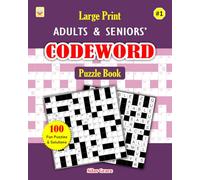 Large Print Adults & Seniors' CODEWORD Puzzle Book: #1: 100 Puzzles with Solutions to keep you Entertained (CODEWORD FOR ADULTS & SENIORS)