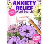 Large Print Anxiety Relief Word Search Puzzle for Adults: Relaxing Word Find Activity Book for Adults, Teens and Seniors with Positive Big Words To Help Relax, Soothe Anxiety and Find Inner Calm