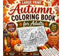 Large Print Autumn Coloring Book For Adults: Cute Hygge Illustrations, Sweater Weather Aesthetics, Cozy Country Cottages, and Autumn Leaves for Stress Relief