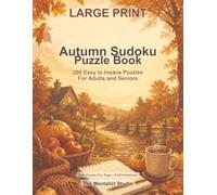Large Print Autumn Sudoku Puzzle Book: 200 Easy to Insane Puzzles for Adults and Seniors | One Puzzle Per Page | Full Solutions (Seasonal Sudoku Collection)