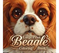 Large Print Beagle Coloring Book - 40+ Cute Beagle Coloring Pages for Adults & Seniors: Easy & Relaxing Dog Designs