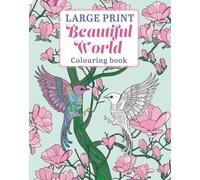 Large Print Beautiful World Colouring Book