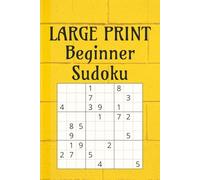 LARGE PRINT Beginner Sudoku Puzzle Book: Beginner Sudoku Puzzle Book | Large Font Easy Puzzles to Learn and Build Your Skills | 6x9 Inches, 110 Pages | 50+ Puzzles | Solutions Included
