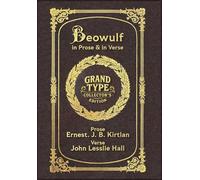 Large Print - Beowulf in Prose & in Verse - Grand Type Collector's Edition - Matte Hardcover with Dust Jacket: Kirtlan (Prose) & Hall (Verse)