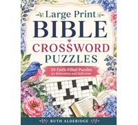 Large Print Bible Crossword Puzzles: 50 Faith-Filled Puzzles for Relaxation and Reflection