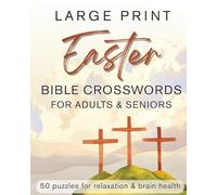 Large Print Bible Crosswords for Seniors - Easter Edition: 50 Easy-to-Read Scripture-Inspired Puzzles | Christian Brain Games for Relaxation, Devotion & Memory Boost | For Adults & Seniors