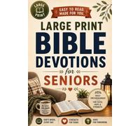 Large Print Bible Devotions for Seniors: A 30-Day Christian Devotional in Large Print with Short, Easy-to-Read Scripture and Prayers for Seniors, ... and Caregivers to Strengthen Faith Every Day