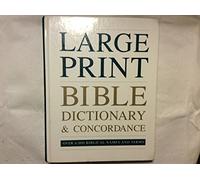 Large Print Bible Dictionary & Concordance (Over 6,000 Bibical Names And Terms, Large Print Reference)