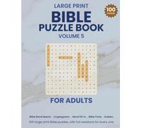 Large Print Bible Puzzle Book for Adults: Volume 5 - 100 Large Print Bible Puzzles - Word Search, Cryptograms, Word Fill-In, Trivia and More, King James Version, with Full Solutions (Scripture Seek)