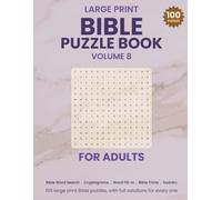 Large Print Bible Puzzle Book for Adults: Volume 8 - 100 Large Print Bible Puzzles - Word Search, Cryptograms, Word Fill-In, Trivia and More, King James Version, with Full Solutions (Scripture Seek)