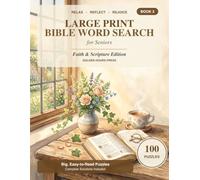 Large Print Bible Word Search for Seniors: 100 Inspiring Faith & Scripture Word Search Puzzles in Big, Easy-to-Read Print with Complete Solutions