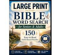 Large Print Bible Word Search for Seniors and Adults: 150 Inspiring Puzzles with 3,000+ Words - Scripture, Faith, Prayer, Christian Living, and Beloved Bible Stories