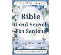 Large Print Bible Word Search for Seniors: Easy-to-Read Scripture Puzzles for Relaxation, Memory Support, and Daily Devotions (Peaceful Faith Word Search Series - Volume 5)
