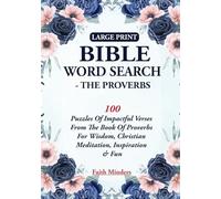 Large Print Bible Word Search - The Proverbs: 100 Puzzles Of Impactful Verses From The Book Of Proverbs For Wisdom, Christian Meditation, Inspiration & Fun