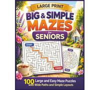 Large Print Big and Simple Mazes for Seniors: 100 Easy Maze Puzzles with Wide Clear Paths and Solutions | Includes Rectangular and Circular Mazes | ... for Adults and Seniors (Senior Puzzle Series)