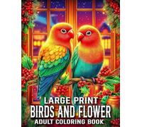 Large Print Birds And Flower Coloring Book For Adults