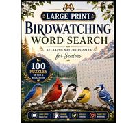 LARGE PRINT BIRDWATCHING WORD SEARCH FOR SENIORS: 100 Relaxing Nature Themed Puzzles with Easy to Read Bird Word Searches for Memory, Focus and Calm ... Adults & Seniors. (Word Search Book Series)