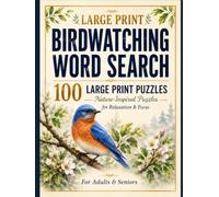 LARGE PRINT BIRDWATCHING WORD SEARCH FOR SENIORS: 100 Relaxing Nature Themed Puzzles with Easy to Read Bird Word Searches for Memory, Focus and Calm ... Adults & Seniors. (Word Search Book Series)