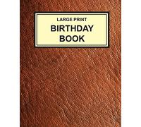 Large Print Birthday Book: Clear type reminder for birthdays, anniversaries and important dates