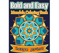 Large Print Bold And Easy Mandalas Coloring Book: 100 Simple and Unique Mandalas for Adults, Seniors, Dementia, Beginners and Kids to Stress & Anxiety Relief (Bold & Easy Coloring Book for All Ages)