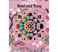 Large Print Bold and Easy Mandalas Coloring Book: 50 Big and Simple Designs with Beautiful Mandalas and Unique Patterns for Adults, Seniors, Elderly, Beginners