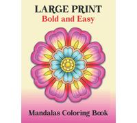 Large Print Bold and Easy Mandalas Coloring Book: Easy and Simple Mandala coloring book for beginners, elderly, seniors and adults with Unique mandala coloring pages