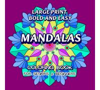 Large Print Bold and Easy Mandalas Coloring Book for Seniors & Beginners: Over 50 Amazing Patterns, Simple Stress Relieving Mandala Designs for Elderly and Everyone (Amazing Mandalas for Everyone)