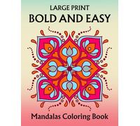 Large Print Bold and Easy Mandalas Coloring Book: Simple Mandala Coloring Pages for Adults, Seniors and Beginners (Unique Mandalas for Men & Women)