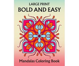 Large Print Bold and Easy Mandalas Coloring Book: Simple Mandala Coloring Pages for Adults, Seniors and Beginners (Unique Mandalas for Men & Women)