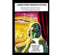 LARGE PRINT BOOKS FICTION: Apocalyptic Science Fiction: The Golden Age Volume 1