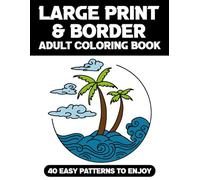 Large Print & Border Adult Colouring Book: 40 Easy Patterns to Enjoy