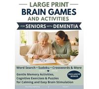 Large Print Brain Games and Activities for Seniors with Dementia: Gentle Memory Activities, Cognitive Exercises & Puzzles for Calming and Easy Brain Stimulation