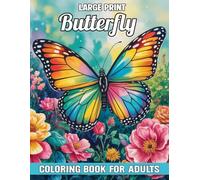 Large Print Butterfly Coloring Book For Adults: An adult coloring book featuring beautiful butterfly and flowers for stress Relief and relaxation.