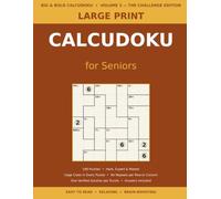 Large Print CalcuDoku for Seniors: 100 Hard to Master Number Logic Puzzles with Cage Clues - The Challenge Edition (Volume 3) (Big & Bold CalcuDoku)