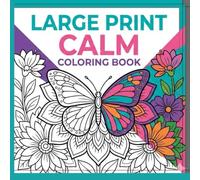 Large Print Calm Coloring Book: Easy Color & Frame Floral Designs | Simple Relaxing Coloring Pages for Stress Relief, Mindfulness & Creativity