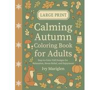 Large Print Calming Autumn Coloring Book for Adults: Easy-to-Color Fall Designs for Stress Relief, Relaxation, and Enjoyment