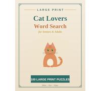Large Print Cat Lovers Word Search for Seniors & Adults: 100 Relaxing Large Print Word Search Puzzles of Cat Breeds, Kittens, Behaviors and More with Complete Solutions