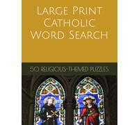 Large Print Catholic Word Search: 50 Fun Puzzles - Saints, Popes, Sacraments, Holy Days, Church History, Prayer