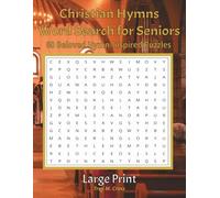 Large Print Christian Hymns Word Search for Seniors: 60 Beloved Hymn-Inspired Puzzles with Large Print Solutions - A Peaceful Activity for Faith, ... (Large Print Bible Word Search for Seniors)