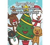 Large Print Christmas Color By Number Coloring Book: 50 Page Winter Holiday Country Christmas Color By Number Coloring Book for Adult and Seniors......